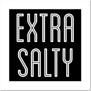 Sassy Extra Salty Snarky Pun Curmudgeon White Text Posters and Art